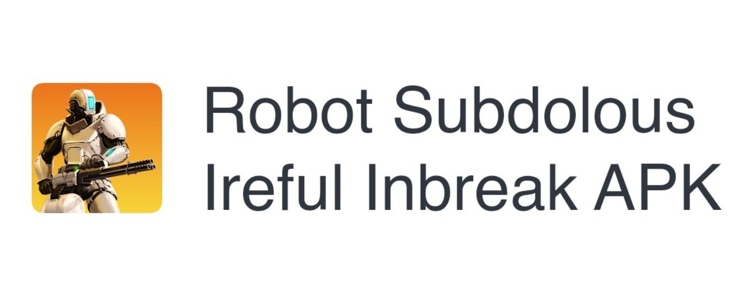 Robot Subdolous Ireful Inbreak